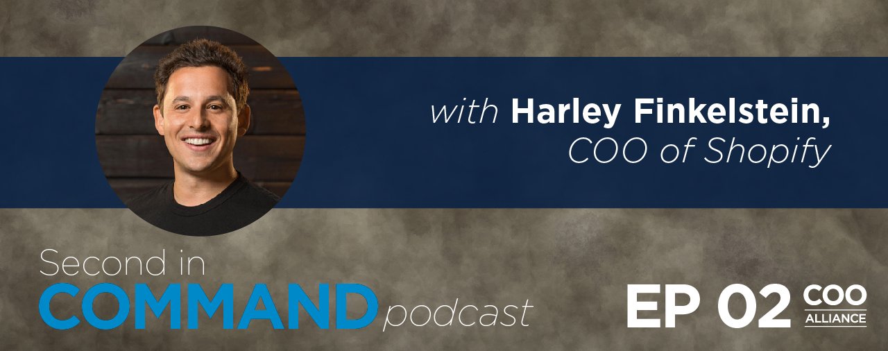 Ep. 2 - Harley Finkelstein, COO of Shopify
