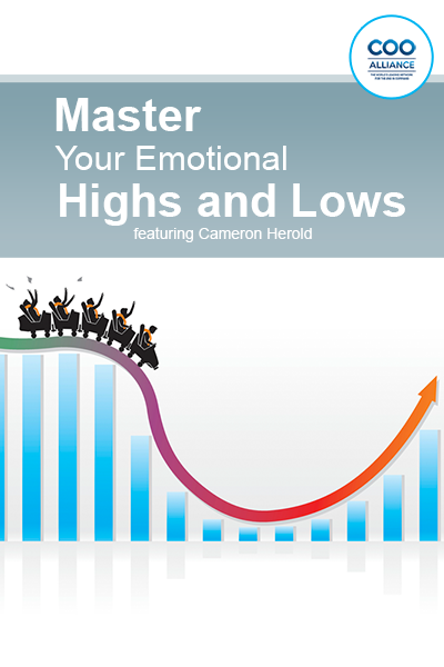 Master Your Emotional Highs and Lows featuring Cameron Herold - Video Tools from the COO Alliance