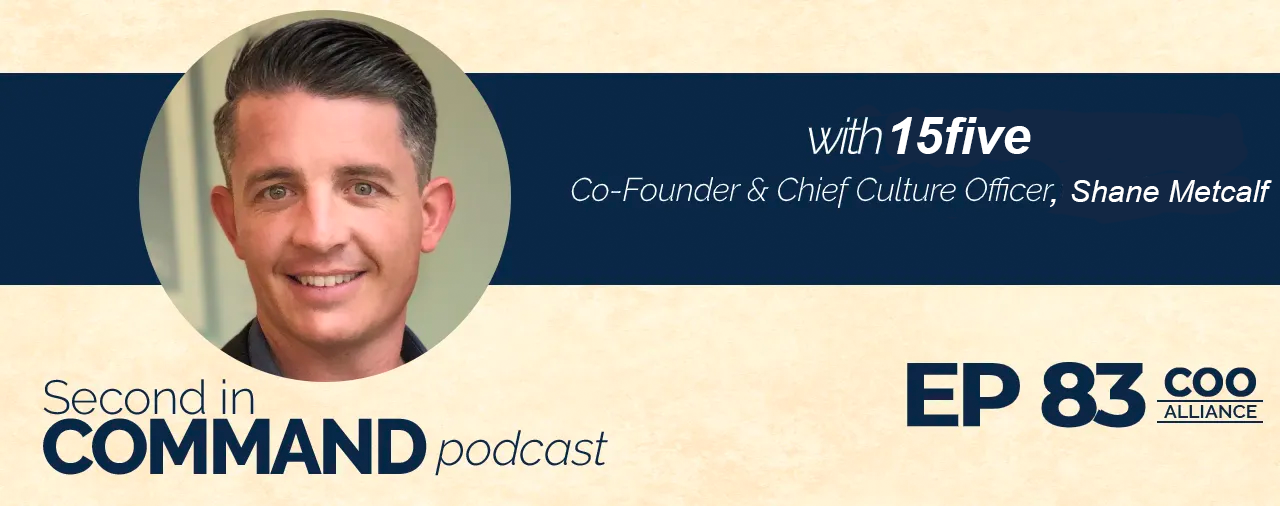 Ep. 83 – Extraordinary Success Through Best Self-Management With 15five Co-Founder & Chief Culture Officer, Shane Metcalf