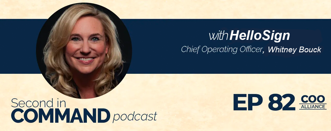 Ep. 82 – Building The Right Team And Company Culture With HelloSign COO, Whitney Bouck
