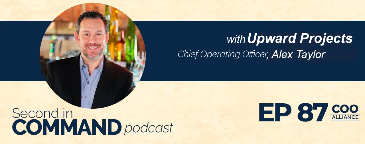 Ep. 87 – Creating An Awesome Company Culture With Upward Projects COO, Alex Taylor