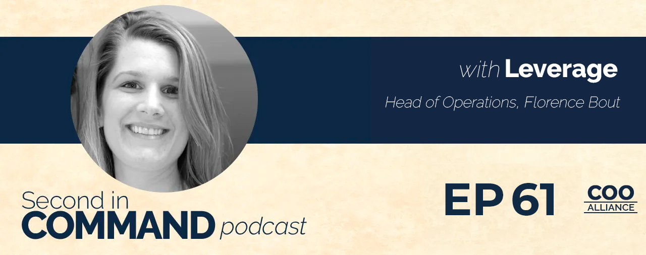 Ep. 61 – Working Fully Remote As A COO with Leverage Head of Operations, Florence Bout