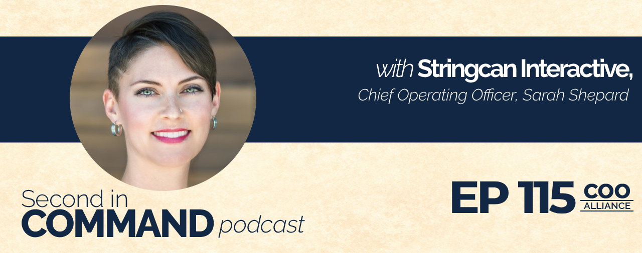 Ep. 115 – Stringcan Interactive Chief Operating Officer, Sarah Shepard