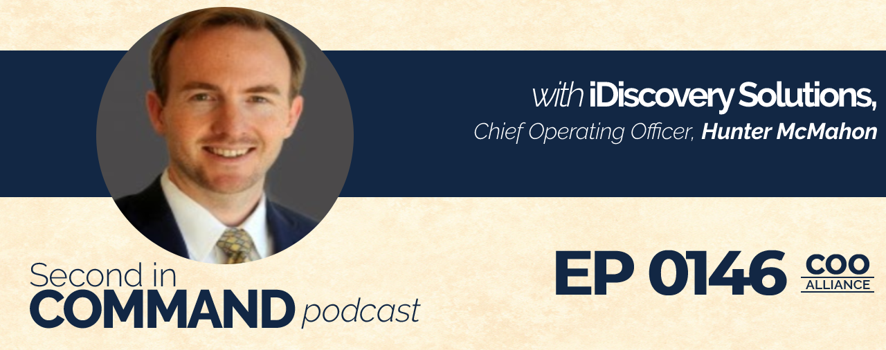 Ep. 146 – iDiscovery Solutions COO, Hunter McMahon