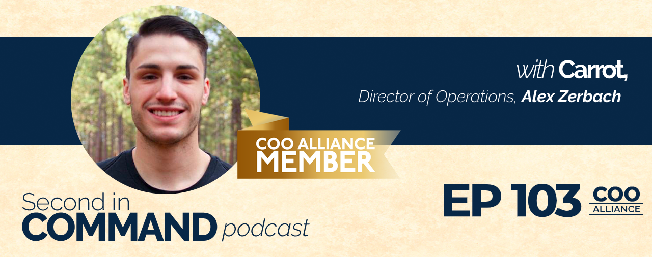 Ep. 103 – Carrot Director Of Operations, Alex Zerbach