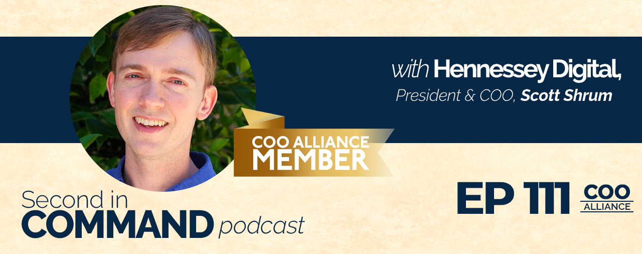 Ep. 111. – Hennessey Digital President & Chief Operating Officer, Scott Shrum