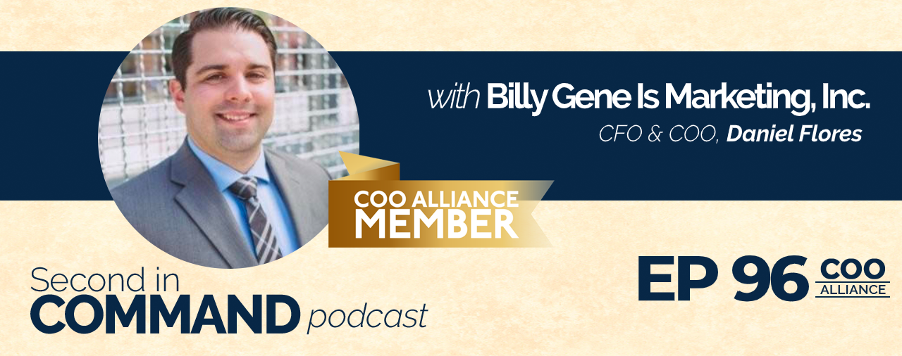 Ep. 96 – Billy Gene Is Marketing, Inc. CFO & COO, Daniel Flores