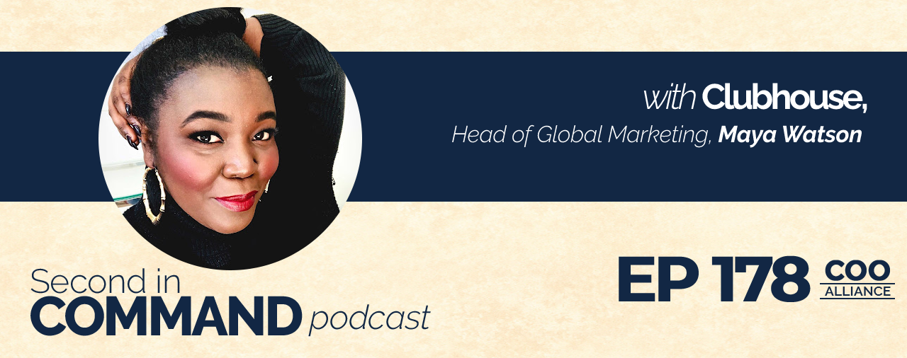 Ep.178 – Clubhouse Head of Global Marketing, Maya Watson