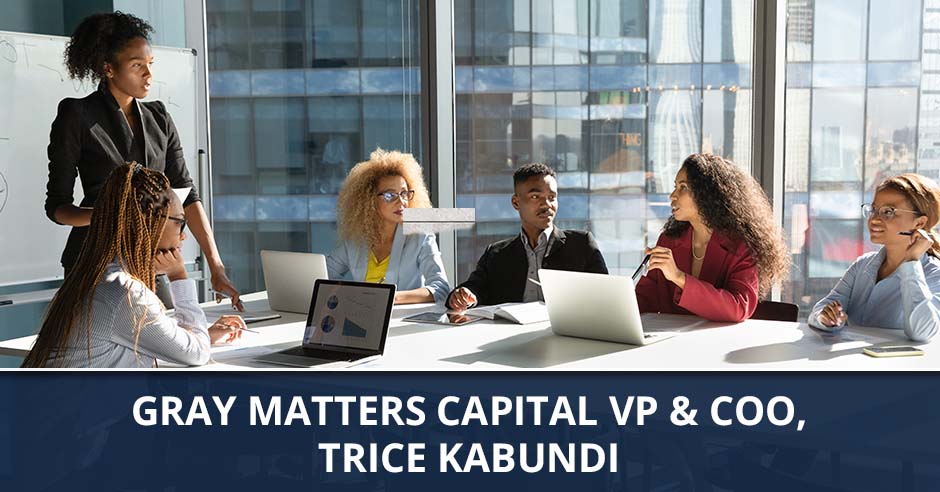 Ep. 188 – Gray Matters Capital VP & COO, Trice Kabundi