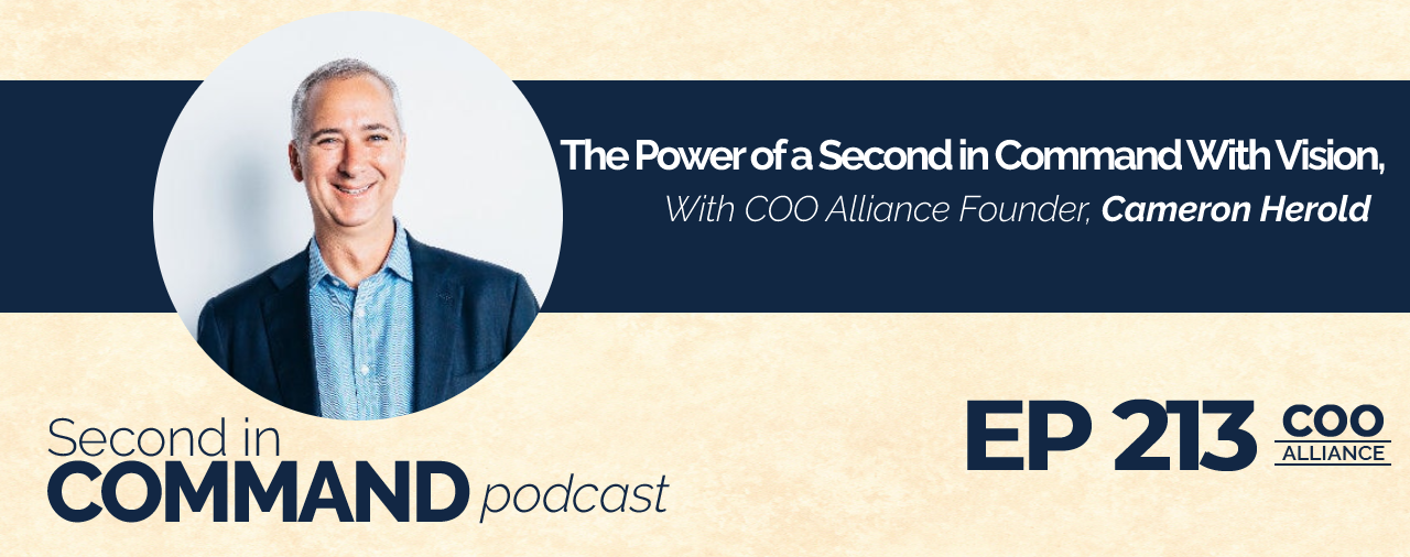 Ep. 213 – The Power of a Second in Command with Vision
