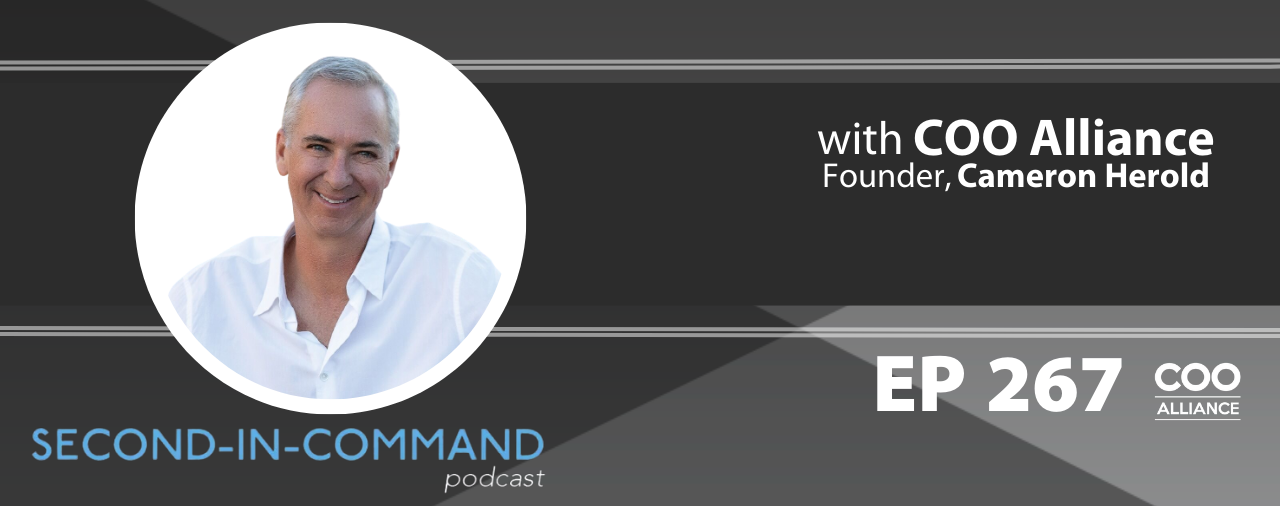 Ep. 267 – How to Scale and Grow Your Business by Finding the Right COO