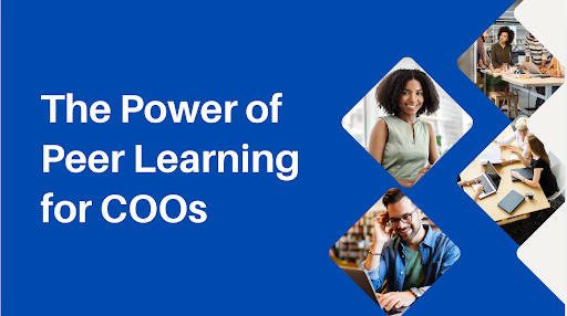 The Power of Peer Learning for COOs