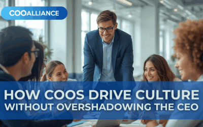 How COOs Drive Culture Without Overshadowing the CEO
