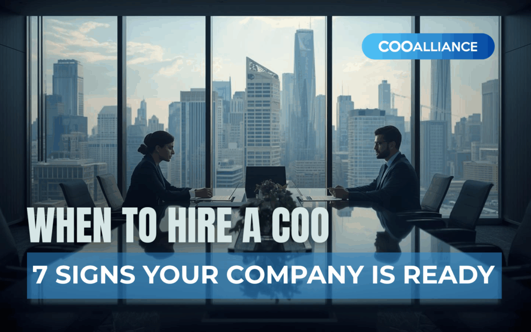 When to Hire a COO: 7 Signs Your Company Is Ready