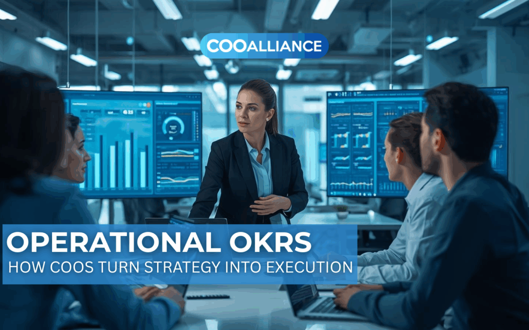 Operational OKRs: How COOs Turn Strategy Into Execution