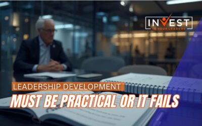 Why Leadership Development Must Be Practical or It Fails