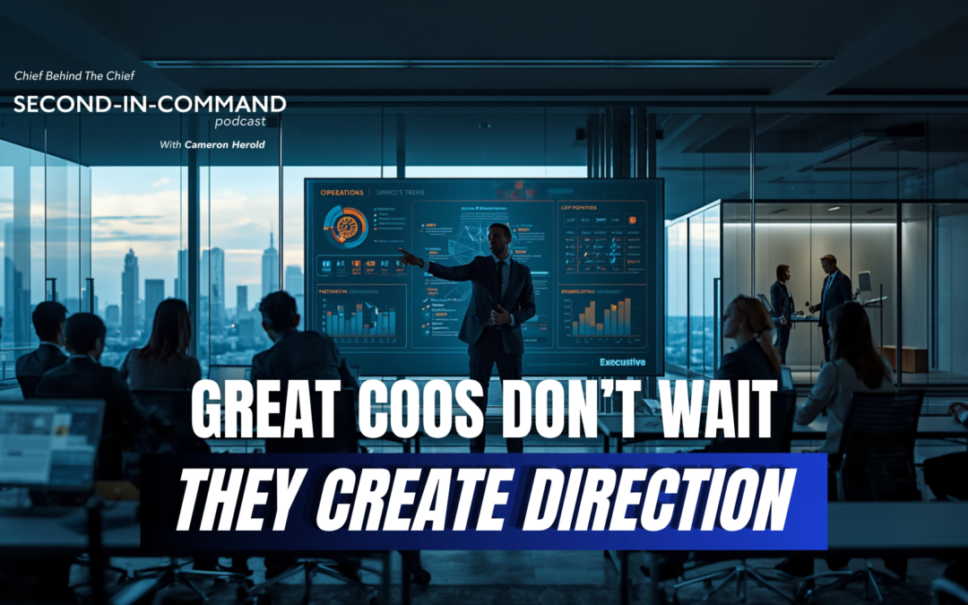 Why Great COOs Never Wait for Direction